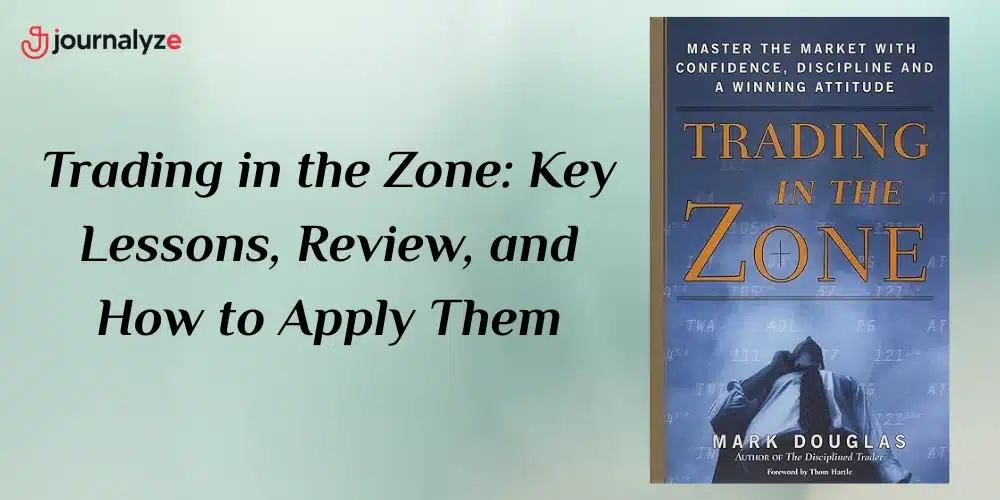 Trading in the Zone: Key Lessons, Review, and How to Apply Them