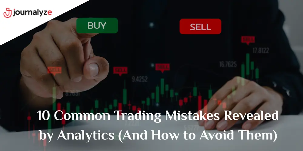 10 Common Trading Mistakes Revealed by Analytics (And How to Avoid Them)