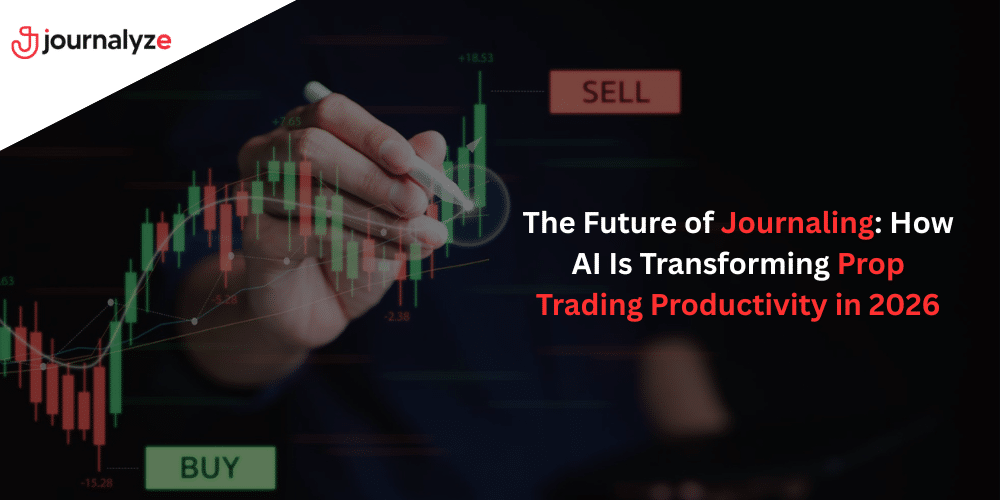 The Future of Journaling: How AI Is Transforming Prop Trading Productivity in 2026